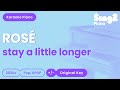 ROSÉ Stay A Little Longer Piano Karaoke