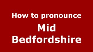 How to pronounce Mid Bedfordshire
