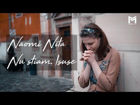 Naomi Niță - Nu știam, Isuse | 4K Video