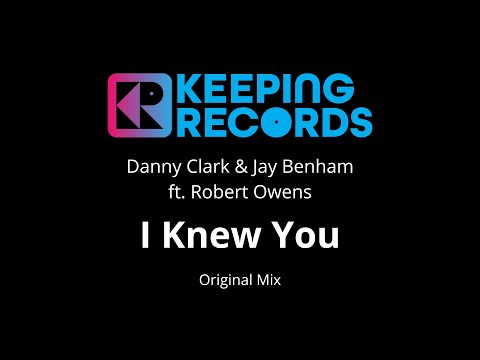 I Knew You [Original Mix] by Danny Clark & Jay Benham Ft. Robert Owens