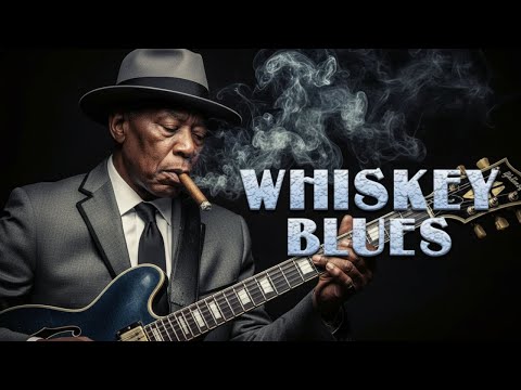 Whiskey Blues Playlist Smooth Slow Blues for Calm Night Time
