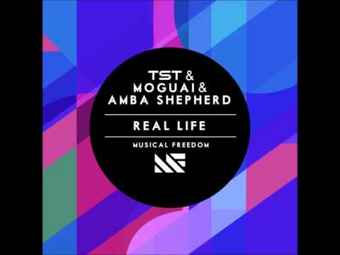 TST & MOGUAI & AMBA SHEPHERD - Real Life (Original Mix)