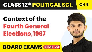 Class 12 Political Science | Context of the Fourth General Elections,1967 (2022-23)