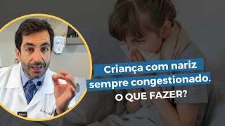 CRIANÇA COM NARIZ SEMPRE CONGESTIONADO. O que pode ser e o que fazer para melhorar?