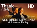 Titanic 1997 All Deleted Scenes Alternate Ending HD