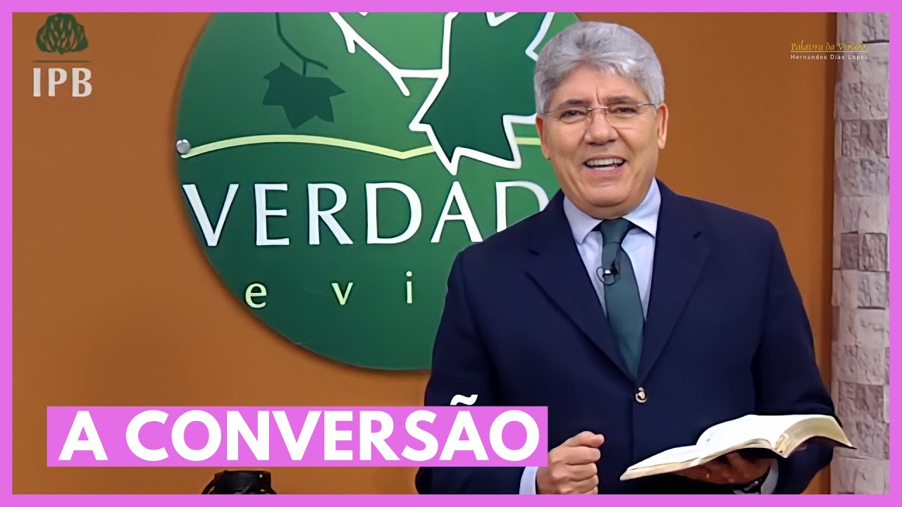 A CONVERSÃO - Hernandes Dias Lopes