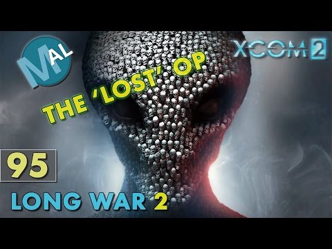 LONG WAR 2 | PART 95 THE 'LOST' OP | XCOM 2 LET'S PLAY SERIES