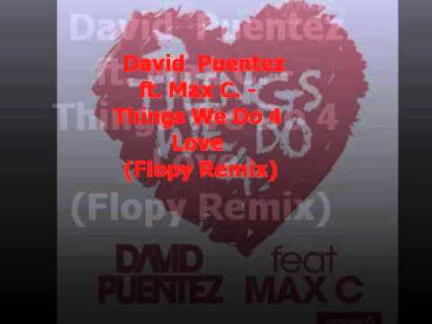 David Puentez ft. Max C. - Things We Do 4 Love (Flopy Remix)