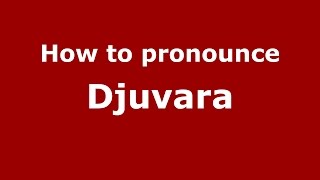How to pronounce Djuvara