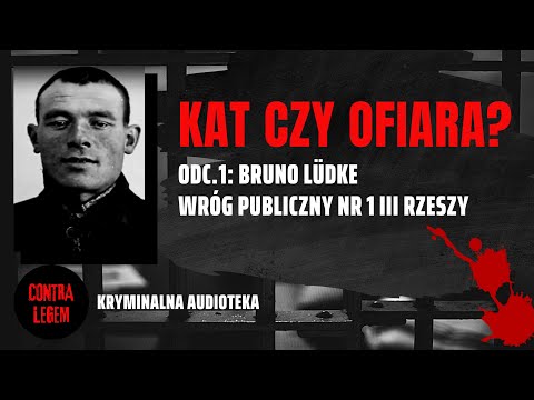 Kryminalna audioteka CONTRA LEGEM - odc  1. BRUNO LUDKE - Kat czy ofiara?