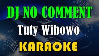 Download lagu DJ NO COMMENT - TUTY WIBOWO [KARAOKE] KN7000 mp3