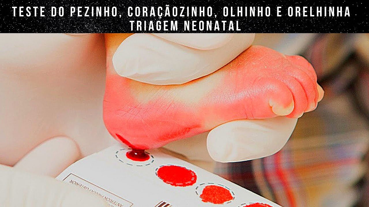 Teste do pezinho, coraçãozinho, olhinho e orelhinha - Triagem neonatal