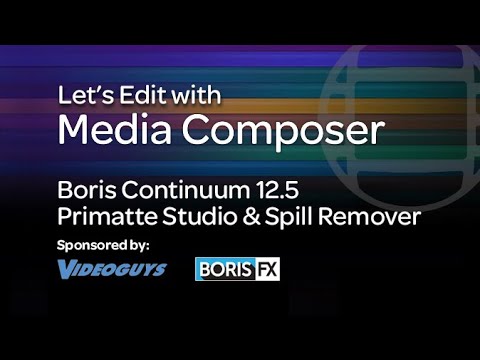 Let’s Edit with Media Composer – Continuum Primatte Studio & Spill Remover