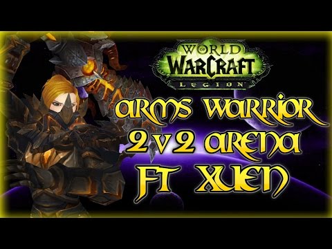 Evylyn - 7.0.3 Legion 110 Arms Warrior 2v2 Arena ft Drunken Xuen The Return of slam! wow Legion pvp