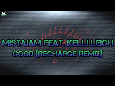 Mistajam Feat. Kelli Leigh - Good (Recharge Remix)( Sub Esp/Eng )