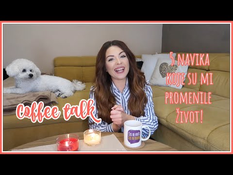 COFFEE TALK: 5 Navika Koje Su Mi Promenile Život 🙌