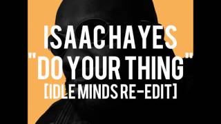 Isaac Hayes - Do Your Thing [Idle Minds Re-edit]