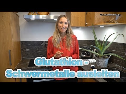 Glutathion - Schwermetalle ausleiten / Wie stellt der Körper es sebst her?
