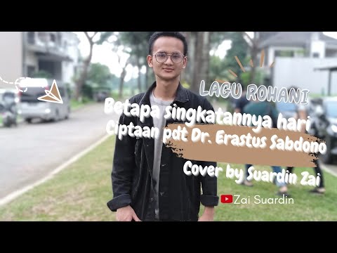 Betapa singkatnya hari II lagu rohani cipta. pdt. Dr. Erastus Sabdono  II cover by suardin zai