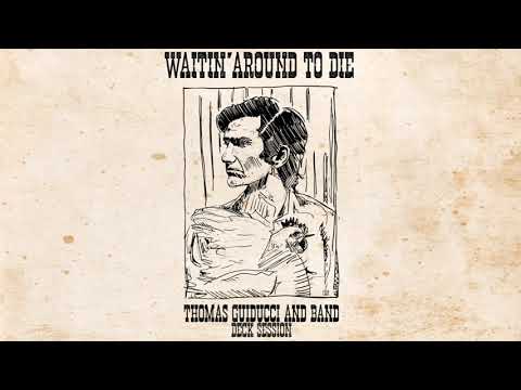 Thomas Guiducci and Band - Waitin' Around To Die (Townes Van Zandt)