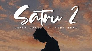 Download lagu Satru 2 - Denny Caknan ft Yeni Inka | Lirik dan Terjemahan Bahasa Indonesia mp3