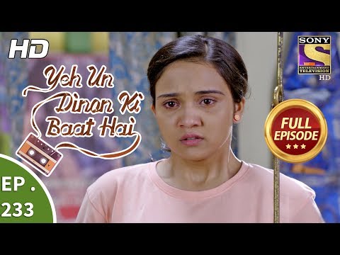 Yeh Un Dinon Ki Baat Hai - Ep 233 - Full Episode - 25th July, 2018