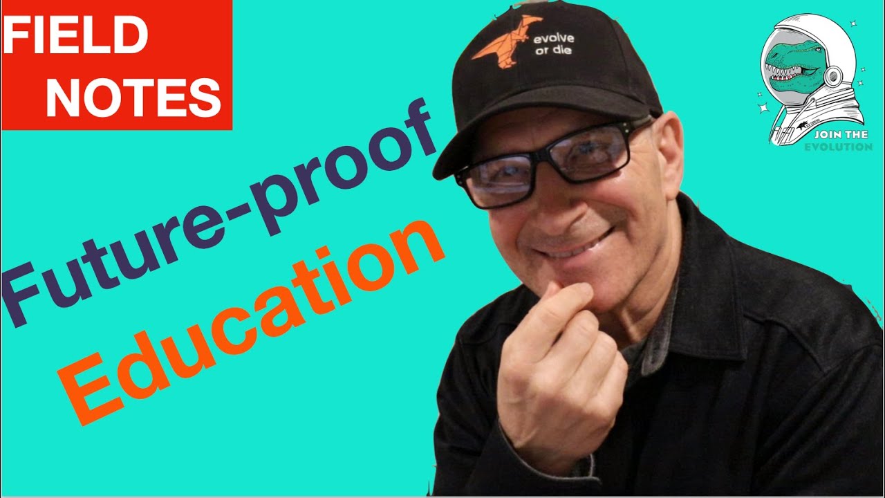 Field Notes: Future-proof education