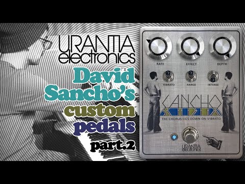 DAVID SANCHO URANTIA ELECTRONICS CUSTOM PEDALS DEMO PT.2