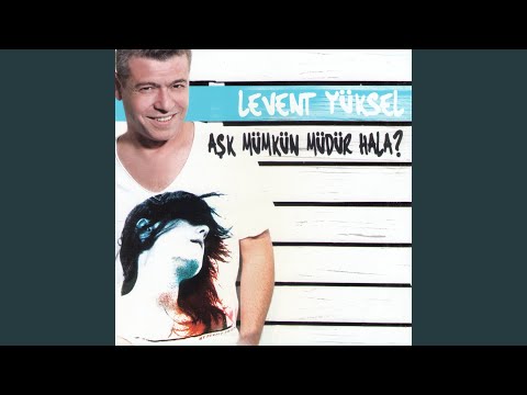 Aşk Mümkün Müdür Hala - Levent Yüksel