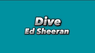 Ed Sheeran - Dive (Lyrics)