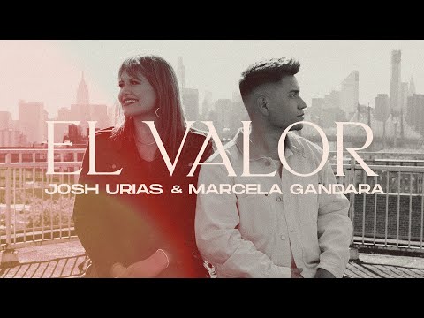 Josh Urias y Marcela Gandara - "EL VALOR" | VIDEO OFICIAL