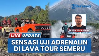 Pacu Adrenalin! Kabupaten Lumajang Punya Wisata Lava Tour Semeru, Wajib Dicoba