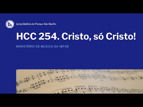 HCC 254. Cristo, só Cristo!
