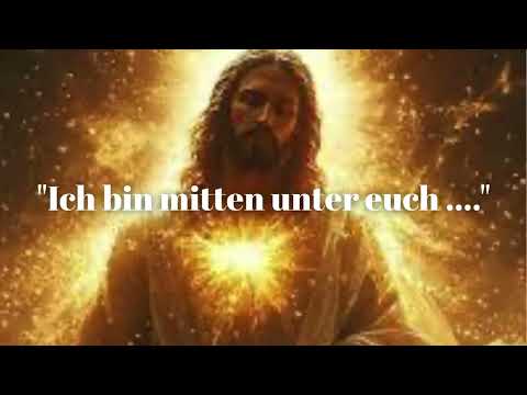 "ICH BIN MITTEN UNTER EUCH ...."