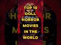 Top 10 Doll Horror Movies In The World DollHorrorMovies HorrorMovies Top10Horror