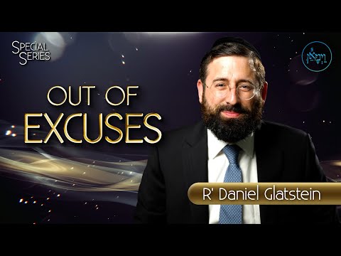 Special Series - Out of Excuses | Rabbi Daniel Glatstein