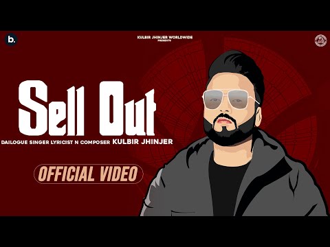 Sell Out (Official Video) Kulbir Jhinjer | Latest Punjabi Songs 2022