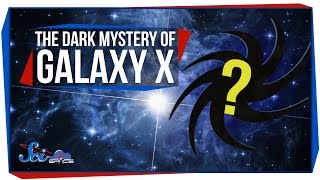 The Dark Mystery of Galaxy X