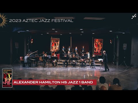 Alexander Hamilton HS Jazz 1 Band | 2023 Esperanza Aztec Jazz Festival