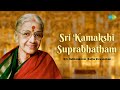 Sri Kamakshi Suprabhatham | M. S. Subbulakshmi, Radha Vishwanathan | Carnatic Classical Music