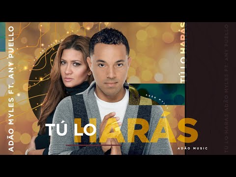 Adão Myles (Ft. Any Puello) | Tú Lo Harás | Video Oficial