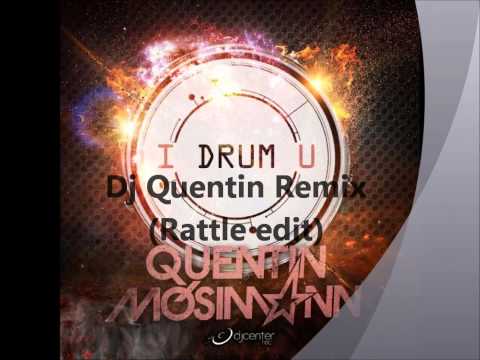 Quentin Mosimann - I Drum U (Dj Quentin Remix) (Rattle edit)