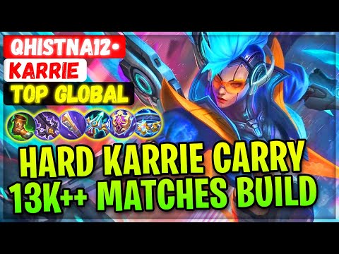Hard Karrie Carry 13K++ Matches Build [ Top Global Karrie ] QHISTNA12• - Mobile Legends Gameplay