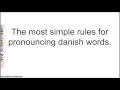 Danish pronunciation - The simple rules