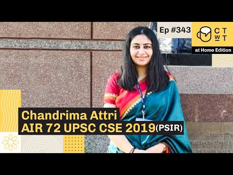 CTwT E343 - UPSC CSE 2019 Topper Chandrima Attri AIR 72 | PSIR Optional | 4th Attempt