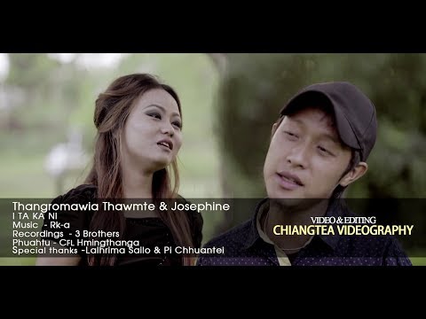 Thangromawia Thawmte & Josephine - I TA KA NI (Official Video)