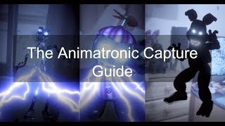The Animatronic Capture Guide! | FNaF AR