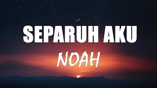 Download lagu Noah - Separuh Aku [Lirik Video] mp3