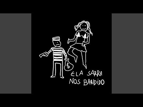 ELA SARRA NOS BANDIDO