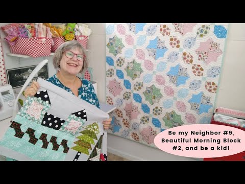 Be my Neighbor #9, Beautiful Morning Block #2,  and be a kid!